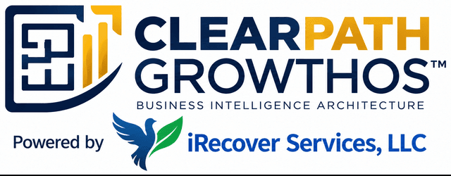 ClearPath GrowthOS™ — Business Intelligence Architecture — Powered by iRecover Services, LLC